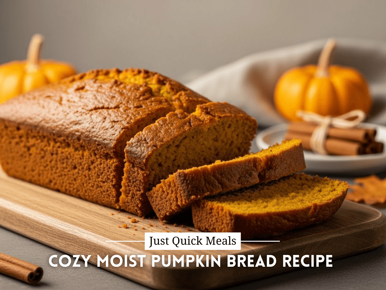 Cozy Moist Pumpkin Bread Recipe | Easy Fall Baking Guide - Just Quick Meals
